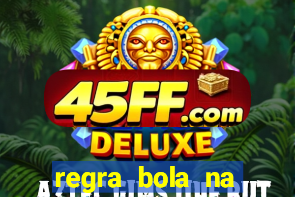 regra bola na trave betano